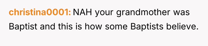christina0001 NAH your grandmother was Baptist and this is how...