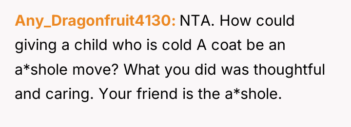 Any_Dragonfruit4130 NTA. How could giving a child who is cold...