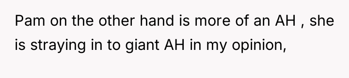 Pam on the other hand is more of an AH...