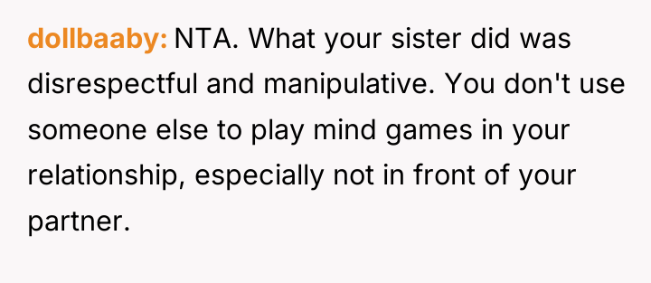 dollbaaby NTA. What your sister did was disrespectful and manipulative....