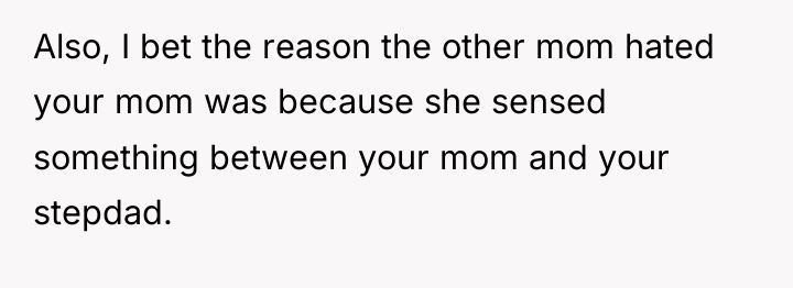 Also, I bet the reason the other mom hated your...