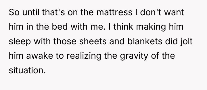 So until that's on the mattress I don't want him...