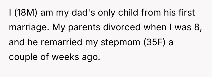 I (18M) am my dad's only child from his first...