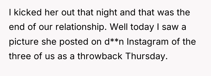 I kicked her out that night and that was the...