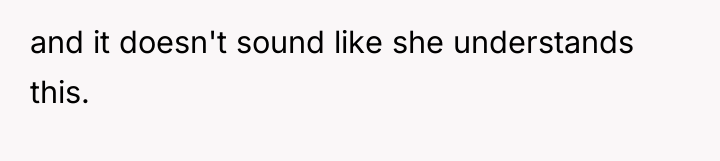 and it doesn't sound like she understands this.