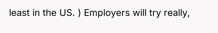 least in the US. ) Employers will try really,