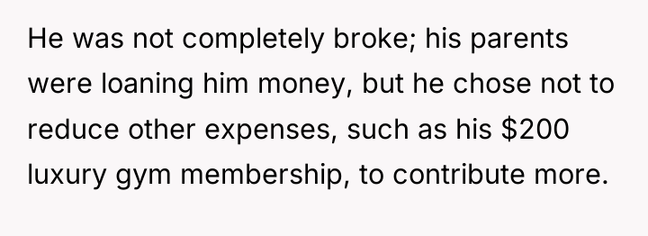 He was not completely broke; his parents were loaning him...