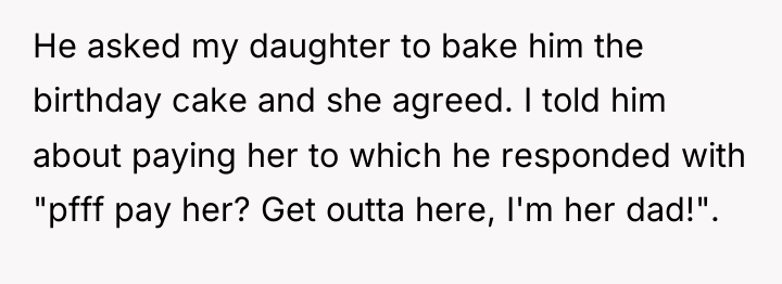 He asked my daughter to bake him the birthday cake...