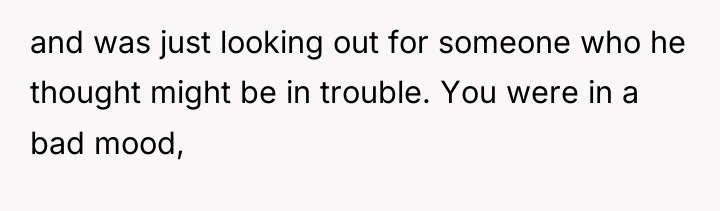 and was just looking out for someone who he thought...