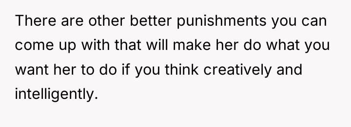 There are other better punishments you can come up with...