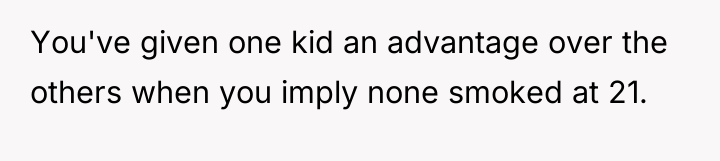 You've given one kid an advantage over the others when...