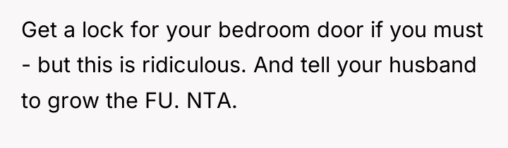 Get a lock for your bedroom door if you must...