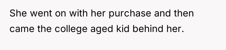 She went on with her purchase and then came the...