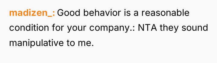 madizen_ Good behavior is a reasonable condition for your company.:...