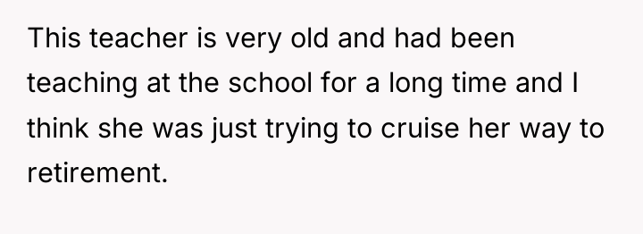 This teacher is very old and had been teaching at...