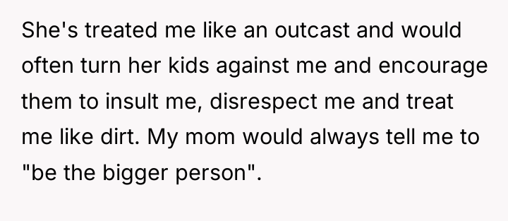 She's treated me like an outcast and would often turn...