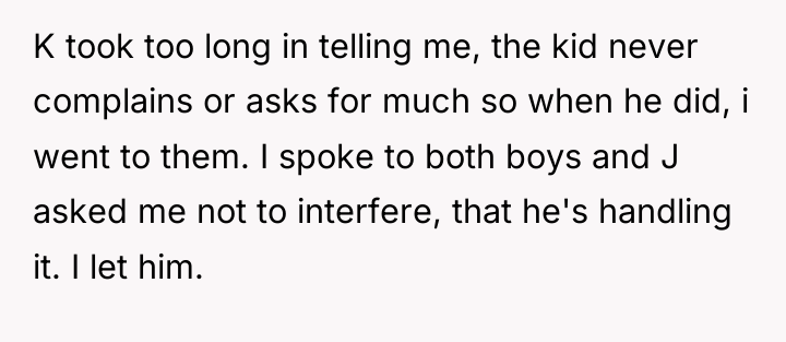 K took too long in telling me, the kid never...