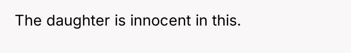 The daughter is innocent in this.