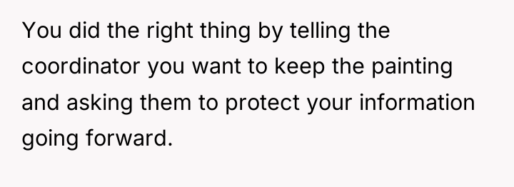 You did the right thing by telling the coordinator you...