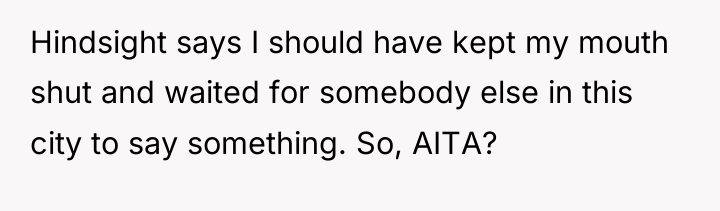 Hindsight says I should have kept my mouth shut and...
