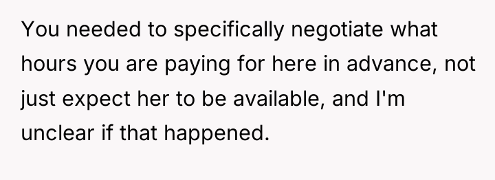 You needed to specifically negotiate what hours you are paying...