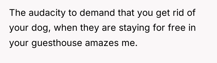 The audacity to demand that you get rid of your...
