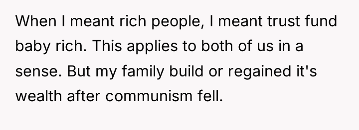 When I meant rich people, I meant trust fund baby...