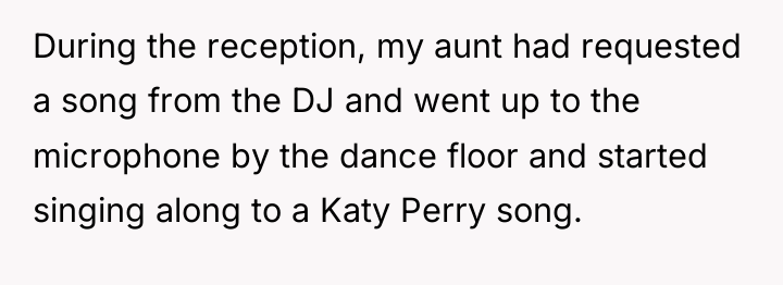 During the reception, my aunt had requested a song from...
