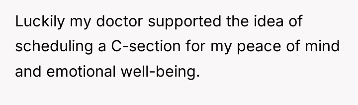 Luckily my doctor supported the idea of scheduling a C-section...