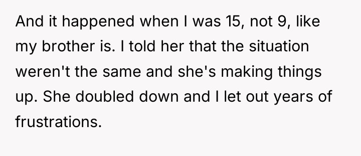 And it happened when I was 15, not 9, like...