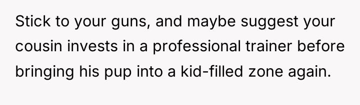 Stick to your guns, and maybe suggest your cousin invests...