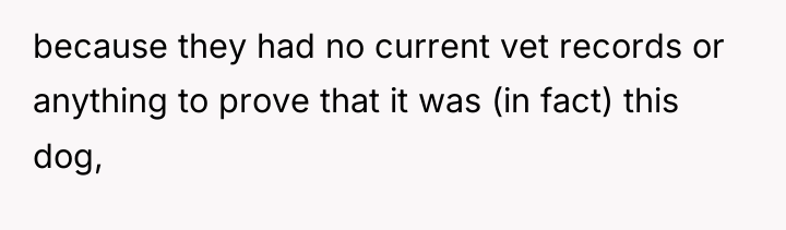 because they had no current vet records or anything to...