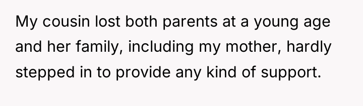 My cousin lost both parents at a young age and...