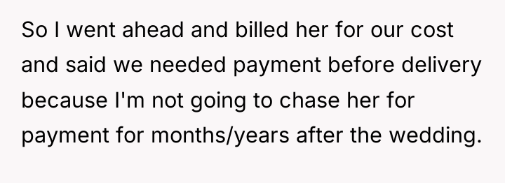 So I went ahead and billed her for our cost...