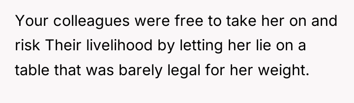 Your colleagues were free to take her on and risk...