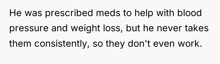He was prescribed meds to help with blood pressure and...
