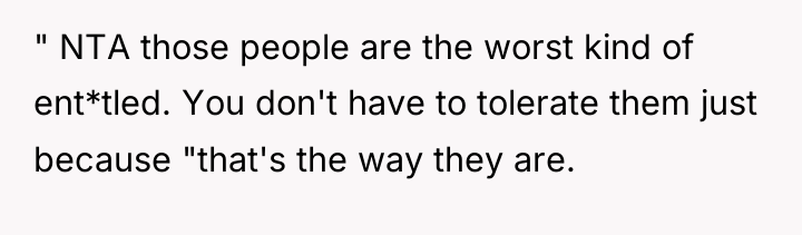 " NTA those people are the worst kind of ent*tled....
