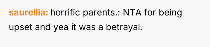 saurellia horrific parents.: NTA for being upset and yea it...
