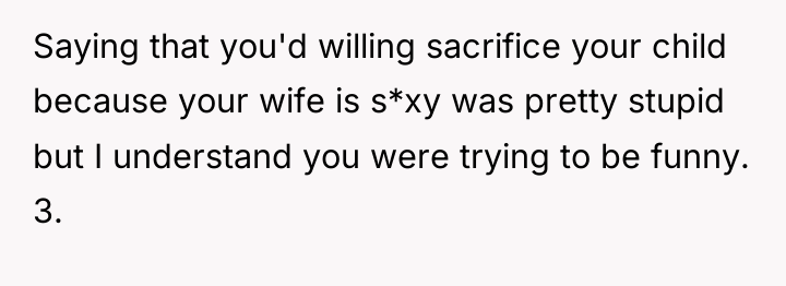 Saying that you'd willing sacrifice your child because your wife...