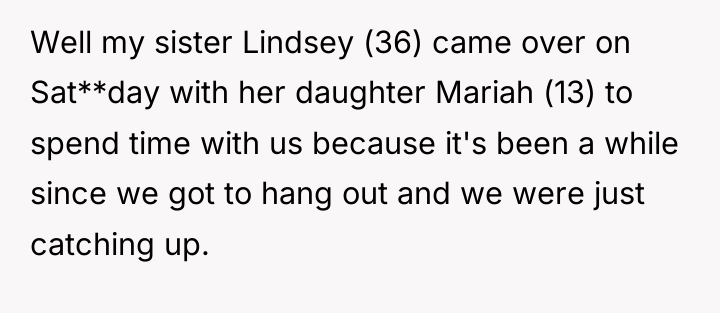 Well my sister Lindsey (36) came over on Sat**day with...