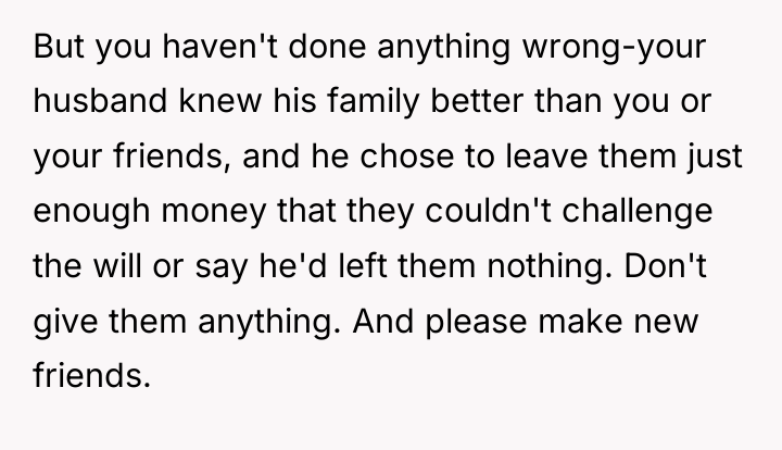 But you haven't done anything wrong-your husband knew his family...