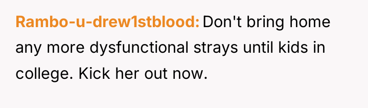 Rambo-u-drew1stblood Don't bring home any more dysfunctional strays until kids...