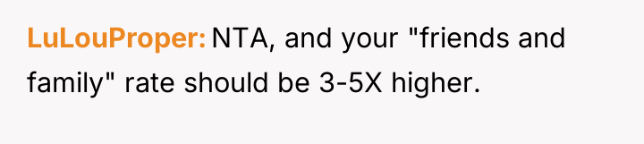 LuLouProper NTA, and your "friends and family" rate should be...