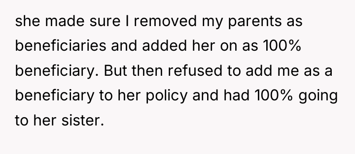 she made sure I removed my parents as beneficiaries and...