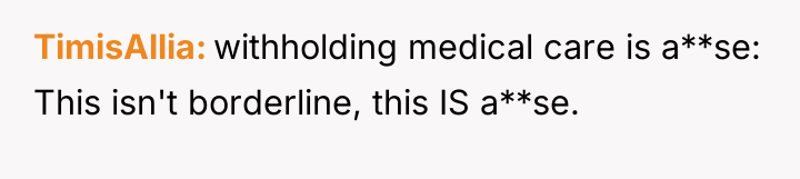 TimisAllia withholding medical care is a**se: This isn't borderline, this...