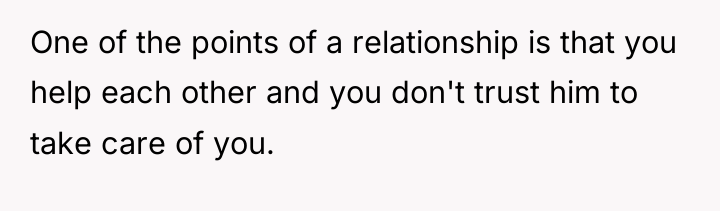 One of the points of a relationship is that you...