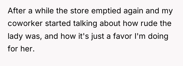 After a while the store emptied again and my coworker...