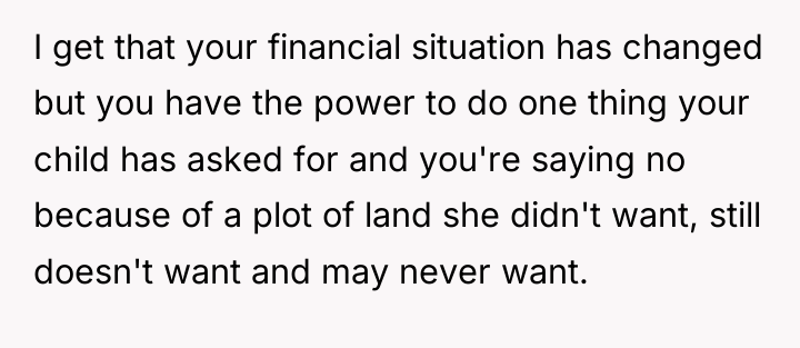 I get that your financial situation has changed but you...