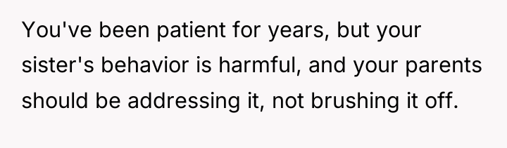You've been patient for years, but your sister's behavior is...