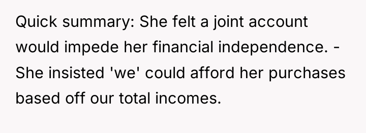Quick summary: She felt a joint account would impede her...